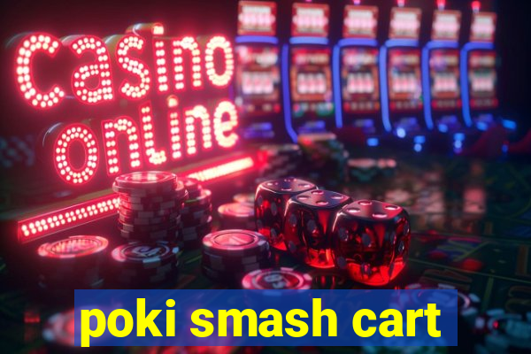 poki smash cart